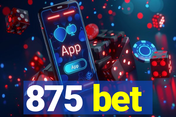 875 bet